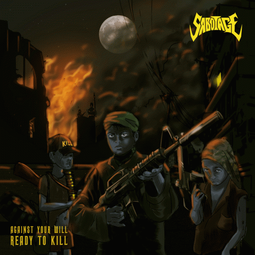 Sabotage (IND) : Against Your Will Ready to Kill